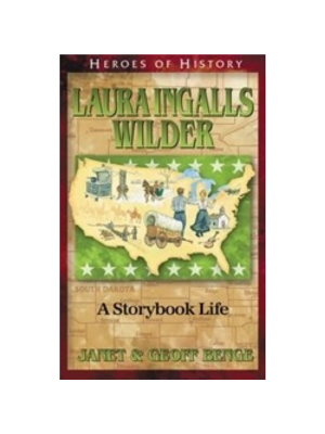 Laura Ingalls Wilder: A Storybook Life (Heroes of History)