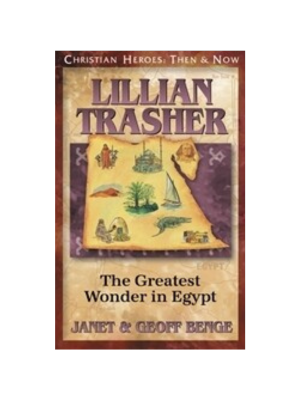 Lillian Trasher: The Greatest Wonder in Egypt (Christian Heroes: Then & Now)