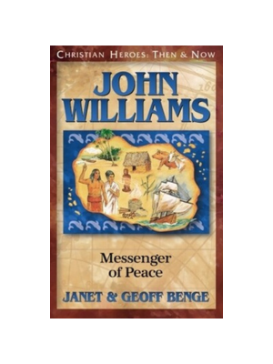 John Williams: Messenger of Peace (Christian Heroes: Then & Now)
