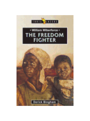 William Wilberforce: The Freedom Fighter (Trail Blazers)