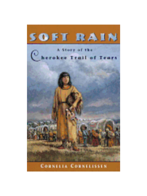 Soft Rain: A Story of the Cherokee Trail of Tears