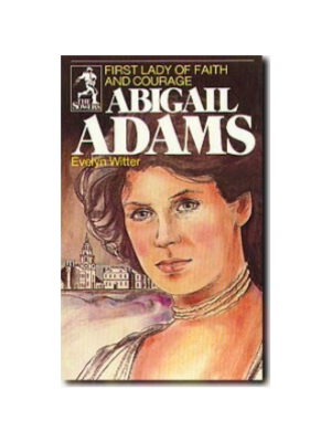 Sower: Abigail Adams: First Lady of Faith and Courage