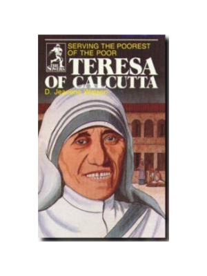Sower: Teresa of Calcutta: Serving the Poorest of the Poor