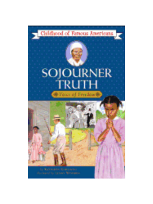 Childhood: Sojourner Truth: Voice for Freedom