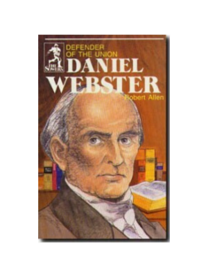 Sower: Daniel Webster: Defender of the Union