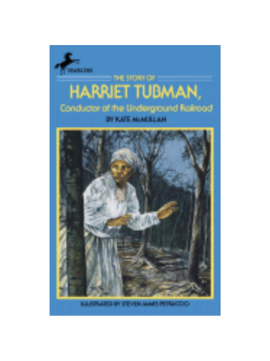 Story of Harriet Tubman: Conductor of the Underground Railroad, The