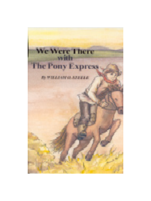 We Were There wIth The Pony Express
