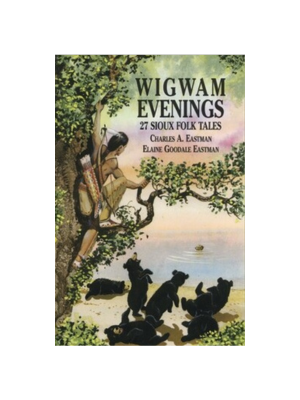 Wigwam Evenings: 27 Sioux Folk Tales