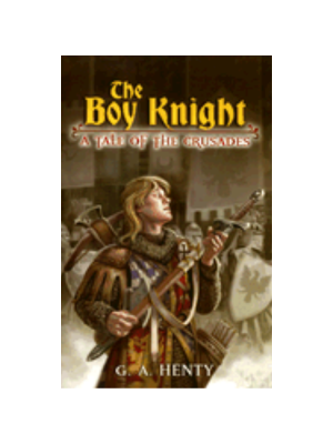 Boy Knight, The: A Tale of the Crusades