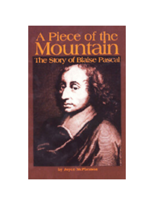 Piece of the Mountain, A: The Story of Blaise Pascal