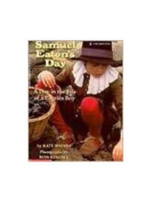 Samuel Eaton's Day: A Day in the Life of a Pilgrim Boy