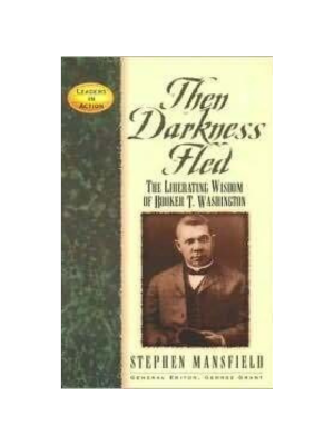 Then Darkness Fled (Booker T. Washington)