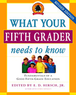 What Your Fifth Grader Needs to Know: Fundamentals of a Good Fifth-Grade Education (Revised)