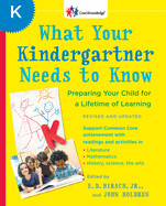 What Your Kindergartner Needs to Know: Preparing Your Child for a Lifetime of Learning (Revised, Updated)