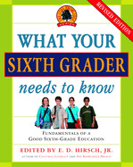 What Your Sixth Grader Needs to Know: Fundamentals of a Good Sixth-Grade Education (Revised)
