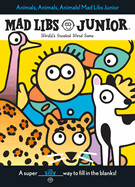 Mad Libs Junior - Animals, Animals, Animals!