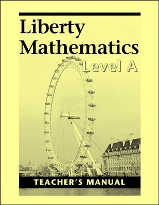 Liberty Mathematics Level A Teacher Manual
