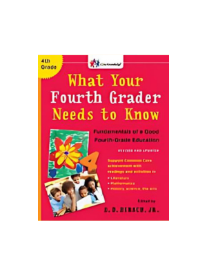 What Your Fourth Grader Needs to Know: Fundamentals of a Good Fourth-Grade Education (Revised)