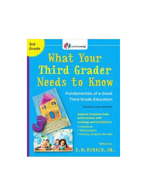 What Your Third Grader Needs to Know: Fundamentals of a Good Third-Grade Education (Revised)