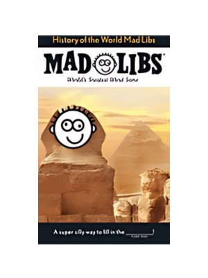 Mad Libs - History of the World