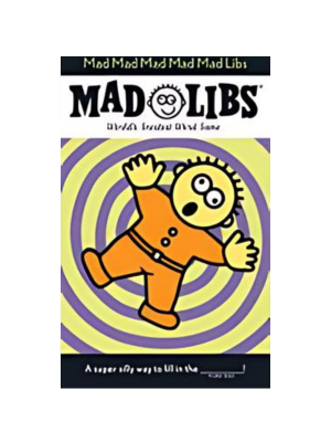 Mad Libs - Mad Mad Mad Mad Mad Libs