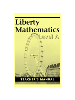 Liberty Mathematics Level A Teacher Manual