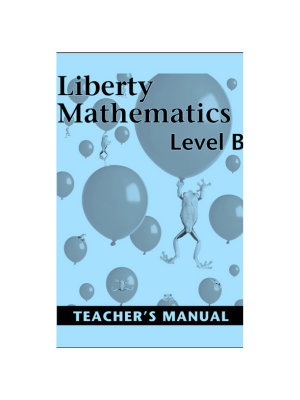 Liberty Mathematics Level B Teacher Manual