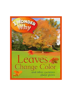 I Wonder Why Leaves Change Color