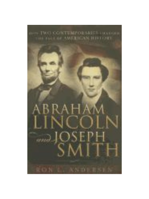 Abraham Lincoln and Joseph Smith Abraham Lincoln and Joseph Smith