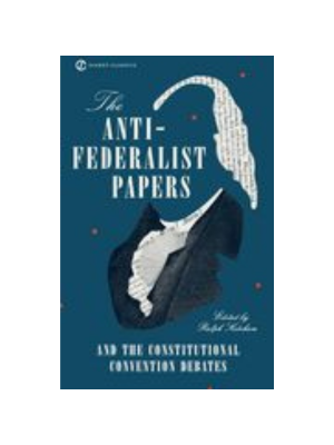 Anti-Federalist Papers and the Constitutional Convention, The