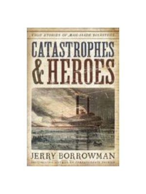 Catastrophes and Heroes: True Stories of Man-Made Disasters