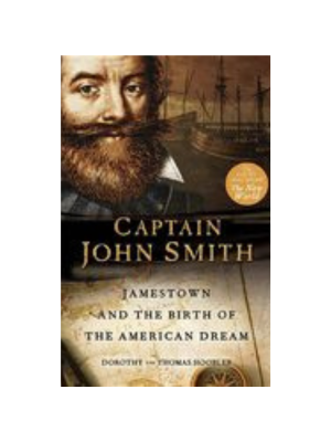 Captain John Smith: Jamestown and the Birth of the American Dream Captain John Smith: Jamestown and the Birth of the American Dream