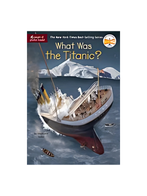 What Was the Titanic? What Was the Titanic?