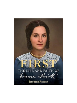 First: The Life and Faith of Emma Smith