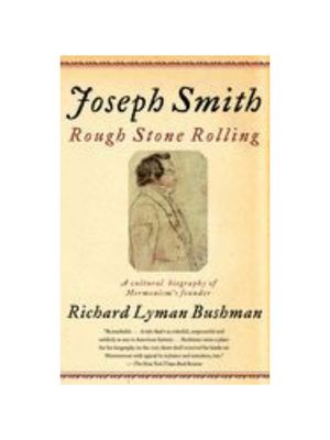 Joseph Smith: Rough Stone Rolling