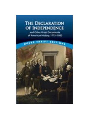 Declaration of Independence and Other Great Documents of American History: 1775-1865, The