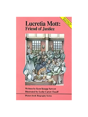 Lucretia Mott: Friend of Justice