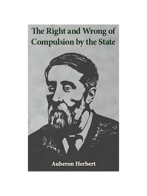 Right and Wrong of Compulsion by the State, The