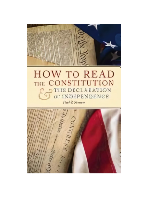 How to Read the Constitution and the Declaration of Independence