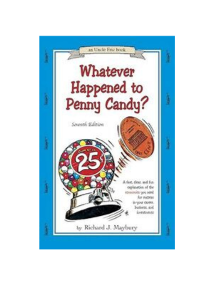 Whatever Happened to Penny Candy? (7th Edition)
