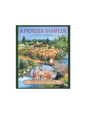 Pioneer Sampler: The Daily Life of a Pioneer Family in 1840