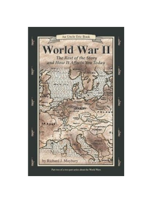 World War II: The Rest of the Story & How it Affects You Today