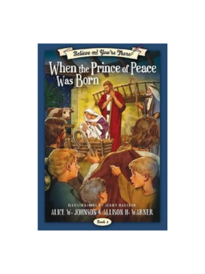 Believe and You're There #4: When the Prince of Peace Was Born
