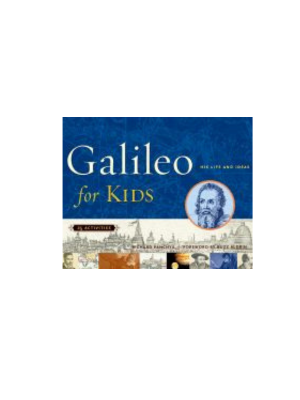 Galileo for Kids: His Life and Ideas, 25 Activities