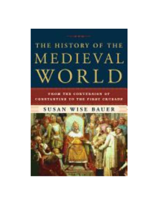 History of the Medieval World: From the Conversion of Constantine to the First Crusade