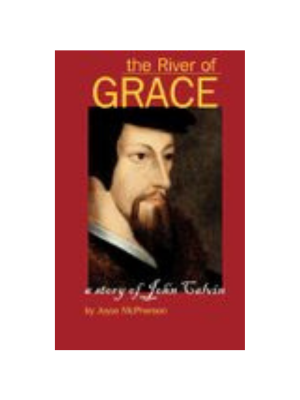 McPHERSON - River of Grace, The: The Story of John Calvin