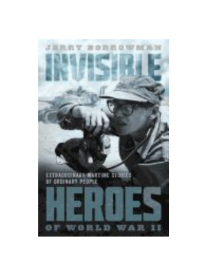 Invisible Heroes of World War II