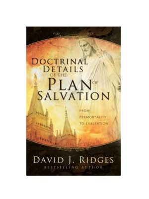Doctrinal Details of the Plan of Salvation