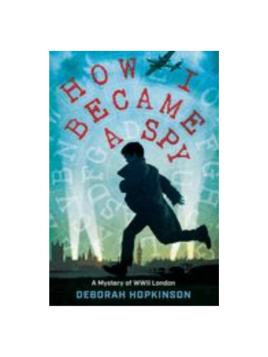 How I Became a Spy: A Mystery of WWII London