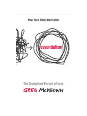 Essentialism: The Disciplined Pursuit of Less